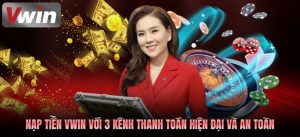 Nạp Tiền VWIN Nhanh, An Toàn 2026