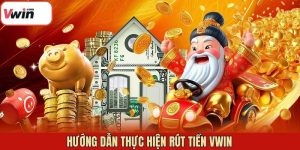 Rút Tiền VWIN Nhanh Gọn, An Toàn 100%